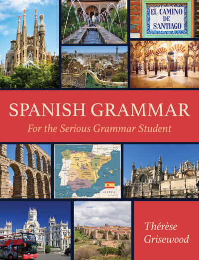 Spanish Grammar: For the Serious Grammar Student