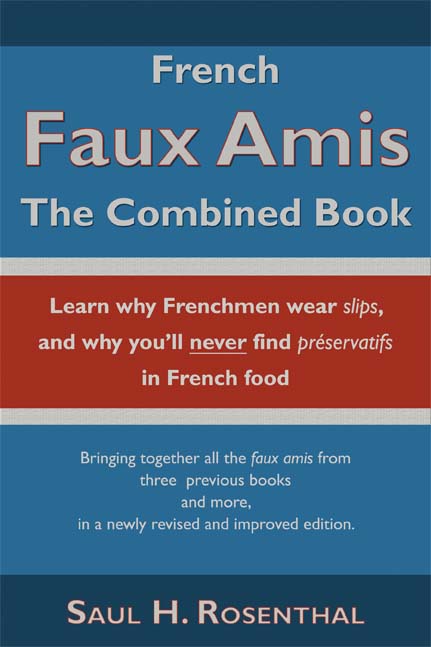 French Faux Amis: The Combined Book by Saul H. Rosenthal