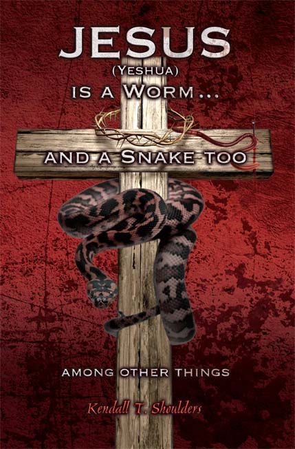 Jesus (Yeshua) is a Worm...and a Snake Too, Among Other Things  Wheatmark